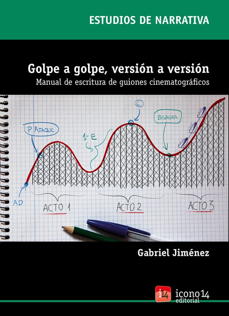 Golpe a golpe, versión a versión: manual de escritura de guiones cinematográficos